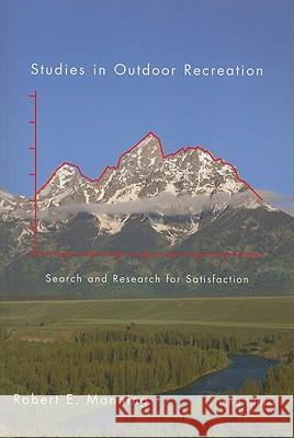 Studies in Outdoor Recreation, 3rd ed. : Search and Research for Satisfaction Robert E. Manning 9780870715907