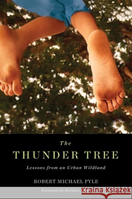 Thunder Tree: Lessons from an Urban Wildland Robert Michael Pyle Richard Louv 9780870716027 Oregon State University Press
