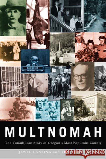 Multnomah: The Tumultuous Story of Oregon's Most Populous County Lansing, Jewel 9780870716652 Oregon State University Press