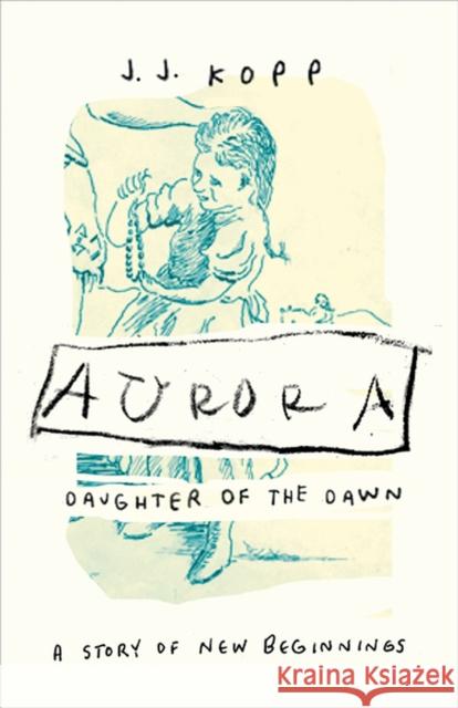 Aurora, Daughter of the Dawn: A Story of New Beginnings Kopp, J. J. 9780870716713 Oregon State University Press