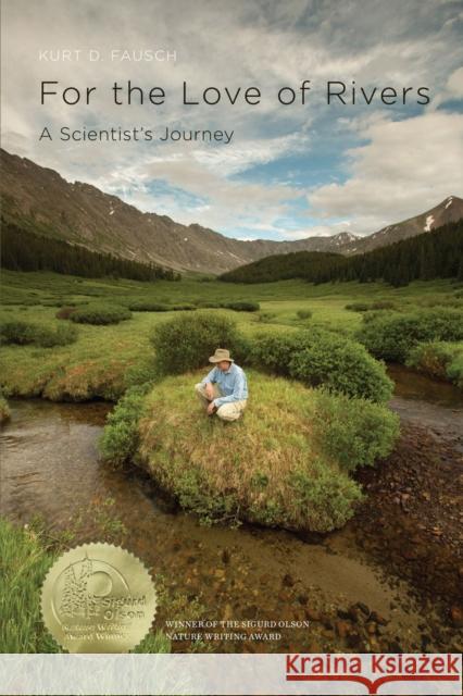 For the Love of Rivers: A Scientist's Journey Kurt D. Fausch 9780870717703 Oregon State University Press