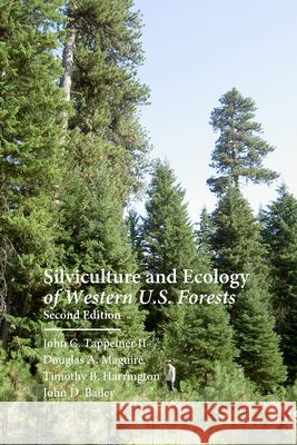 Silviculture and Ecology of Western U.S. Forests John C. Tappeine John D. Bailey Timothy B. Harrington 9780870718038 Oregon State University Press