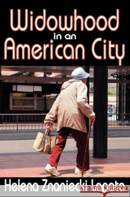 Widowhood in an American City Helena Z. Lopata 9780870730917 Transaction Publishers