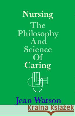 Nursing: The Philosophy and Science of Caring Jean Watson 9780870811548 University Press of Colorado