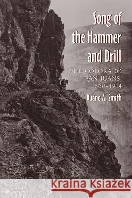 Song of the Hammer and Drill Smith, Duane a. 9780870815317