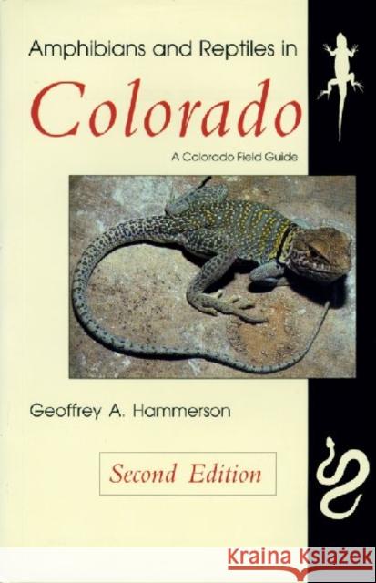 Amphibians and Reptiles in Colorado, Second Edition Hammerson, Geoffrey A. 9780870815348 University Press of Colorado