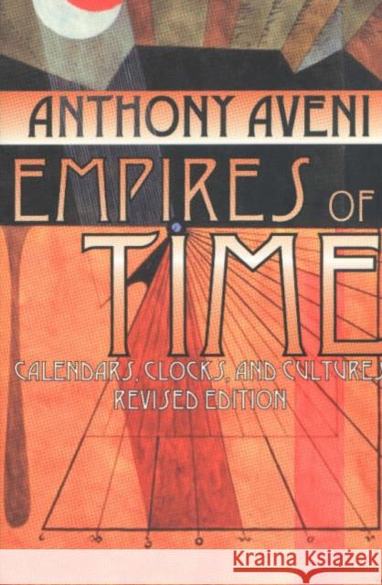 Empires of Time: Calendars, Clocks, and Cultures, Revised Edition Aveni, Anthony 9780870816727