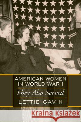 American Women in World War I: They Also Served Gavin, Lettie 9780870818257 University Press of Colorado