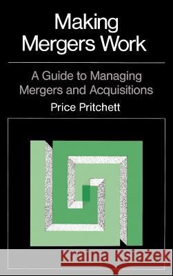 Making Mergers Work: A Guide to Managing Mergers and Acquisitions Pritchett, Price 9780870949807 Irwin Professional Publishing