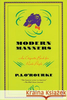 Modern Manners: An Etiquette Book for Rude People O'Rourke, P. J. 9780871133755 Atlantic Monthly Press