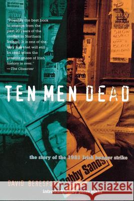 Ten Men Dead: The Story of the 1981 Irish Hunger Strike David Beresford Peter Maas 9780871137029 Atlantic Monthly Press