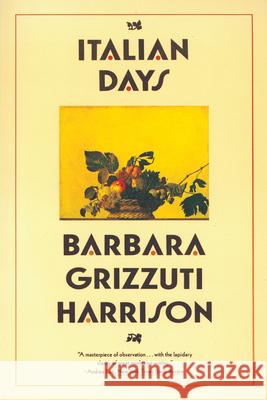 Italian Days Barbara Grizzuti Harrison 9780871137272 Atlantic Monthly Press