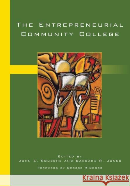 The Entrepreneurial Community College John E. Roueche Barbara R. Jones  9780871173676 Community College Press, American Association