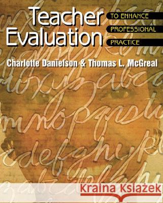 Teacher Evaluation to Enhance Professional Practice Charlotte Danielson Thomas L. McGreal 9780871203809 Association for Supervision & Curriculum Deve