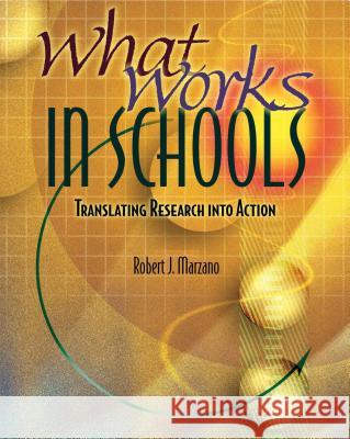 What Works in Schools: Translating Research Into Action Robert J. Marzano 9780871207173 Association for Supervision & Curriculum Deve