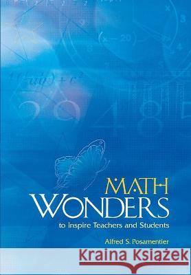 Math Wonders: To Inspire Teachers and Students Alfred S Posamentier 9780871207753