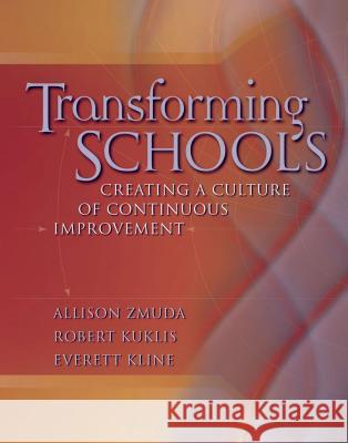 Transforming Schools: Creating a Culture of Continuous Improvement Allison Zmuda 9780871208453 Association for Supervision & Curriculum Deve