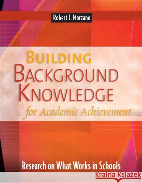 Building Background Knowledge for Academic Achievement: Research on What Works in Schools Robert J. Marzano 9780871209726 Association for Supervision & Curriculum Deve