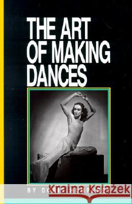 The Art of Making Dances Doris Humphrey Barbara Pollack Stuyvesant Va 9780871271587 Princeton Book Company Publishers