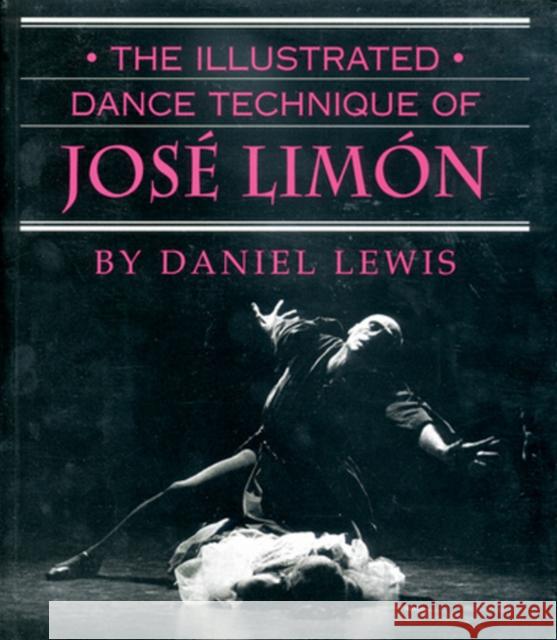 The Illustrated Dance Technique of José Limón Lewis, Daniel 9780871272096 Princeton Book Company Publishers