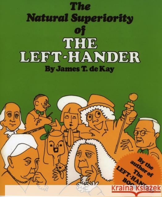 The Natural Superiority of the Left-Hander James Tertius DeKay 9780871313072 M. Evans and Company