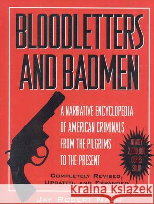 Bloodletters and Badmen Jay Robert Nash 9780871317773 M. Evans and Company
