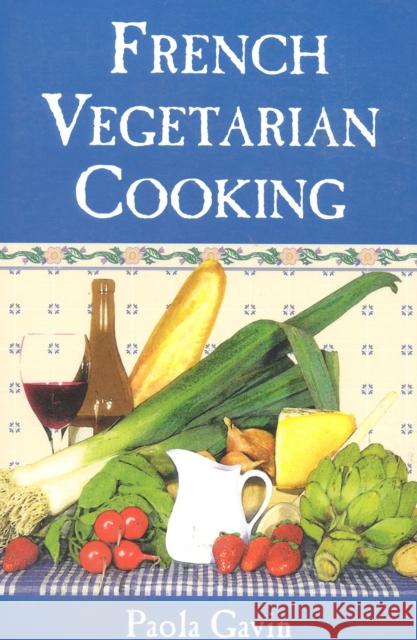 French Vegetarian Cooking Sarrantonio, Al|||Gavin, Paola 9780871318374