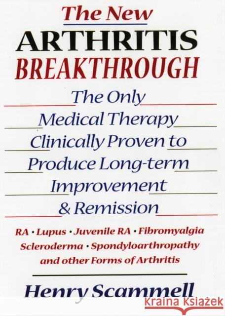 The New Arthritis Breakthrough: The Only Medical Therapy Clinically Proven to Produce Long-term Improvement and Remission of RA, Lupus, Juvenile RS, F Scammell, Henry 9780871318435 M. Evans and Company