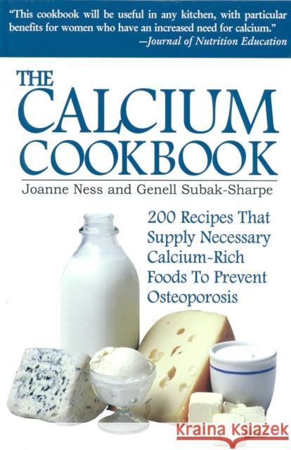 The Calcium Cookbook Ness, Joanne|||Subak-Sharpe, Genell 9780871318503 