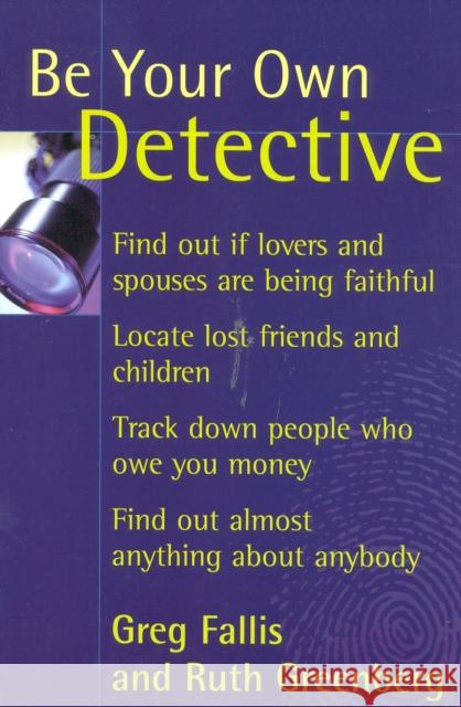 Be Your Own Detective Greg Fallis Ruth Greenberg 9780871318725 M. Evans and Company