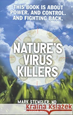 Nature's Virus Killers Mark Stengler Arden Moore 9780871318985