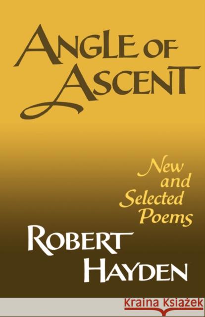 Angle of Ascent: New and Selected Poems Hayden, Robert Earl 9780871401069