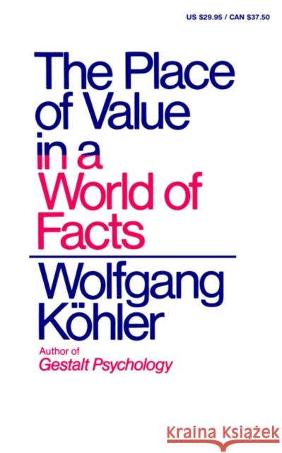 The Place of Value in a World of Facts Wolfgang Kohler 9780871401076
