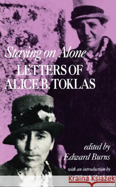 Staying on Alone: Letters of Alice B. Toklas Alice B. Toklas Edward Burns Cecil Beaton 9780871401311 Liveright Publishing Corporation