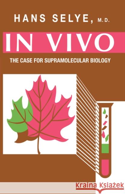 In Vivo: The Case for Supramolecular Biology Selye, Hans 9780871401908 W. W. Norton & Company