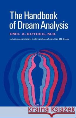 The Handbook of Dream Analysis Emil A. Gutheil 9780871402196 Liveright Publishing Corporation
