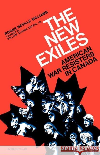 The New Exiles: American War Resisters in Canada Williams, Roger Neville 9780871402493