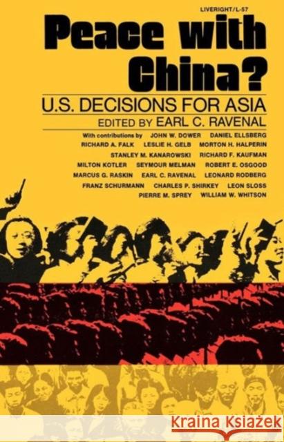 Peace with China?: U.S. Decisions for Asia Ravenal, Earl C. 9780871402578 Liveright Publishing Corporation