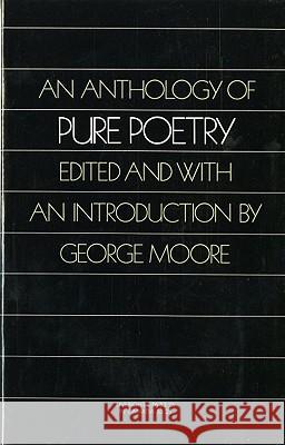 An Anthology of Pure Poetry George Moore 9780871402769 Liveright Publishing Corporation