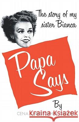 Papa Says: The Story of My Sister Bianca Cena Christopher Draper 9780871403049