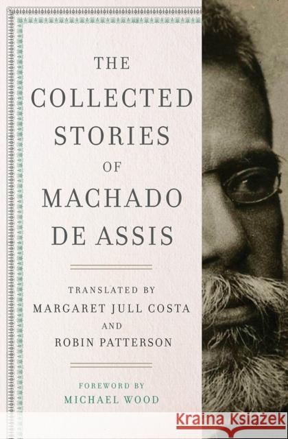 The Collected Stories of Machado de Assis Machado d Margaret Jull Costa 9780871404961