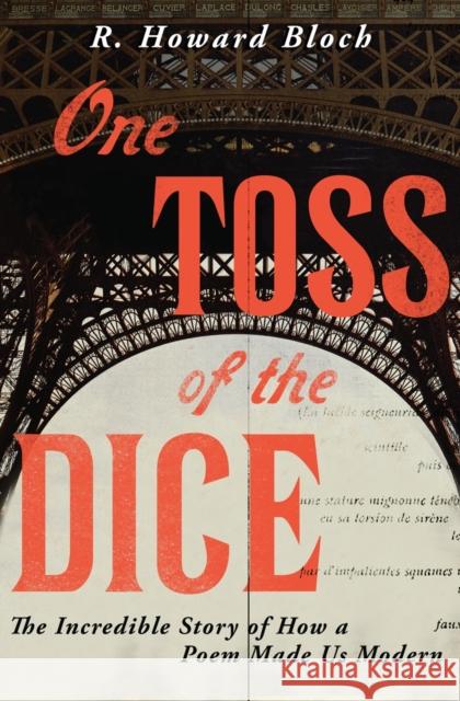 One Toss of the Dice: The Incredible Story of How a Poem Made Us Modern R. Howard Bloch 9780871406637 Liveright Publishing Corporation