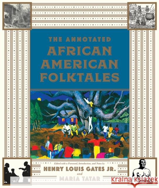 The Annotated African American Folktales Henry Louis Gates Maria Tatar 9780871407535 Liveright Publishing Corporation