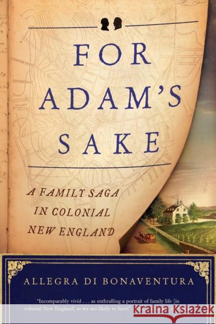 For Adam's Sake: A Family Saga in Colonial New England Di Bonaventura, Allegra 9780871407764 Liveright Publishing Corporation