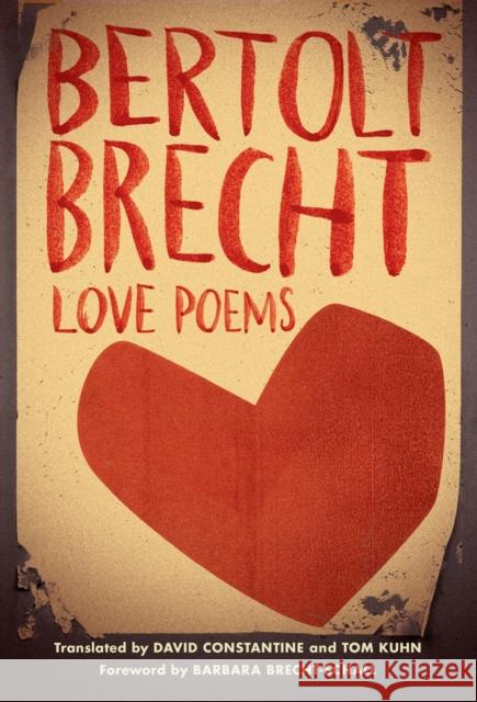 Love Poems Bertolt Brecht David Constantine Tom Kuhn 9780871408563 Liveright Publishing Corporation