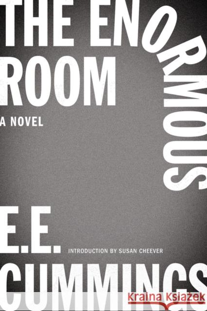 The Enormous Room E. E. Cummings George James Firmage Susan Cheever 9780871409287 Liveright Publishing Corporation