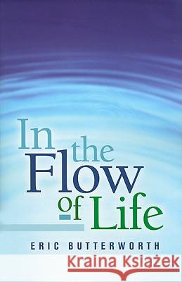 In the Flow of Life Eric Butterworth 9780871590664 Unity Books (Unity School of Christianity)
