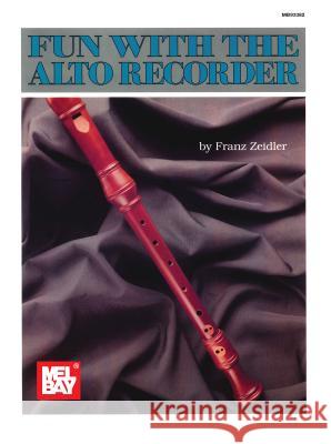Mel Bay's Fun with the Alto Recorder Franz Zeidler 9780871664303 Mel Bay Publications