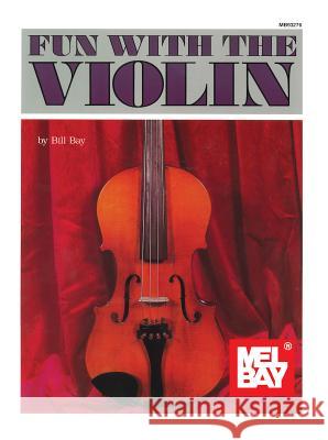 Fun With The Violin Bill Bay 9780871664693 Mel Bay Publications,U.S.