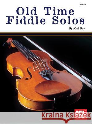 Old Time Fiddle Solos Mel Bay 9780871668806 Mel Bay Publications